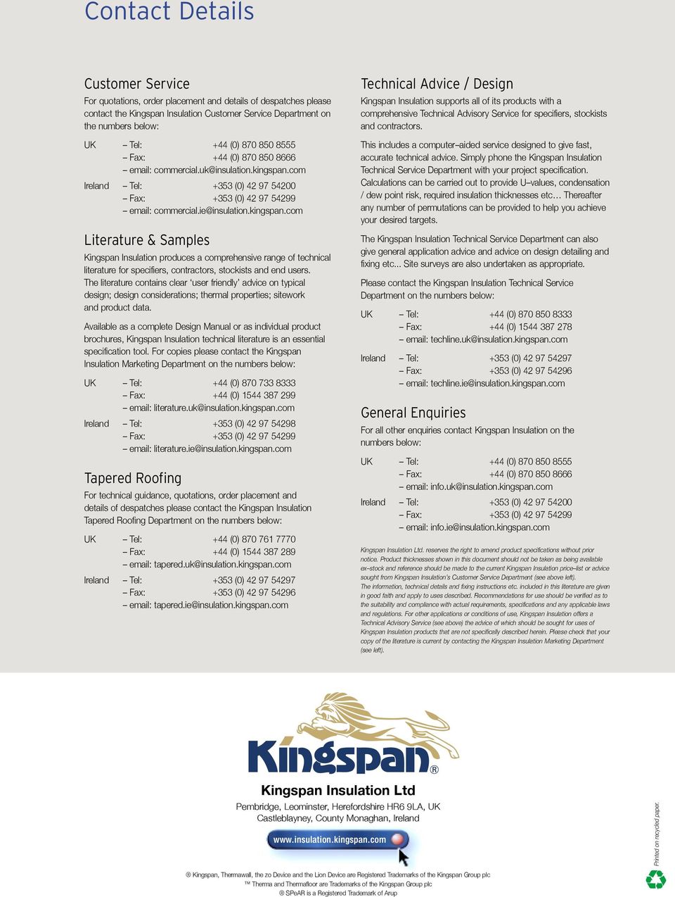 com Ireland Tel: +353 (0) 42 97 54200 Fax: +353 (0) 42 97 54299 email: commercial.ie@insulation.kingspan.