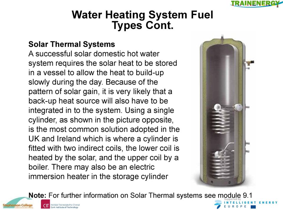 Because of the pattern of solar gain, it is very likely that a back-up heat source will also have to be integrated in to the system.