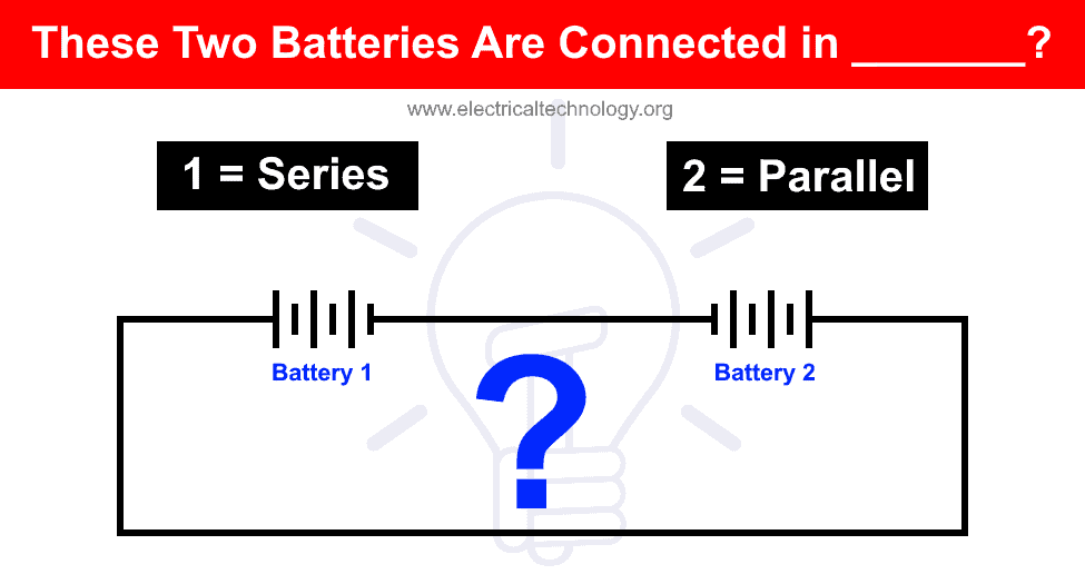 Are The Batteries Connected in Series or Parallel