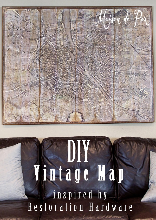 Clear step-by-step instructions to create your own Restoration Hardware inspired vintage Paris map at maisondepax.com
